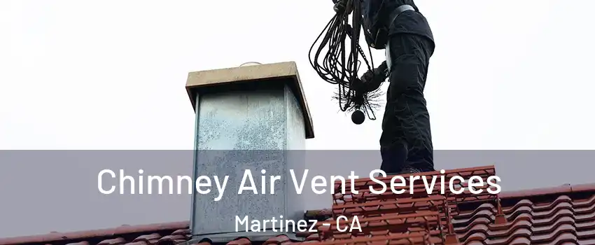  Chimney Air Vent Services Martinez - CA