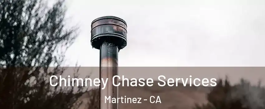  Chimney Chase Services Martinez - CA
