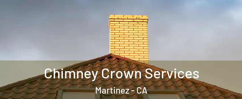 Chimney Crown Services Martinez - CA