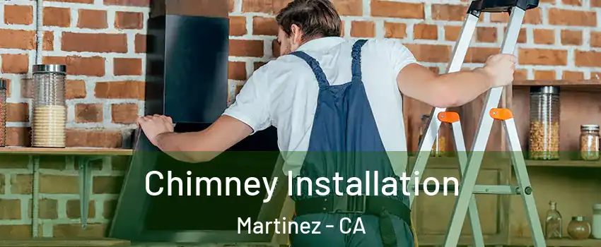  Chimney Installation Martinez - CA