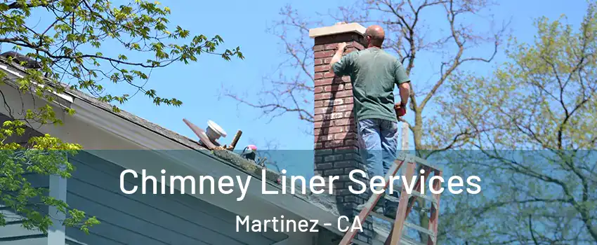  Chimney Liner Services Martinez - CA