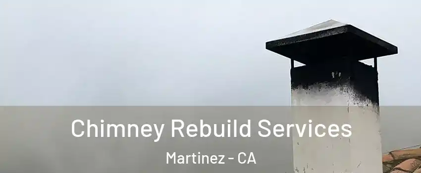  Chimney Rebuild Services Martinez - CA