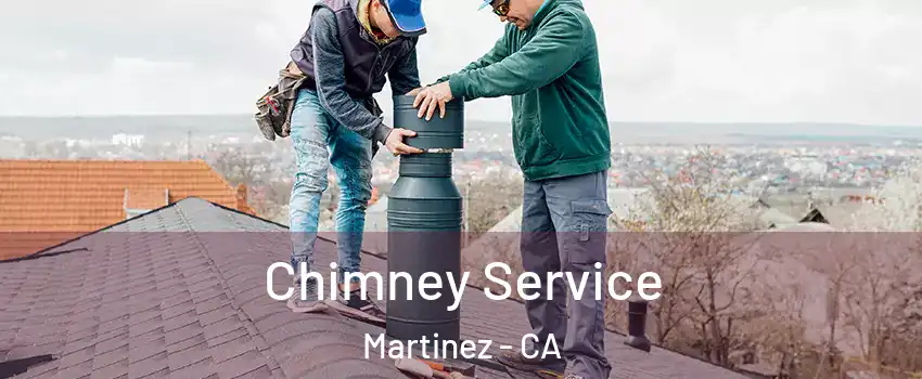  Chimney Service Martinez - CA