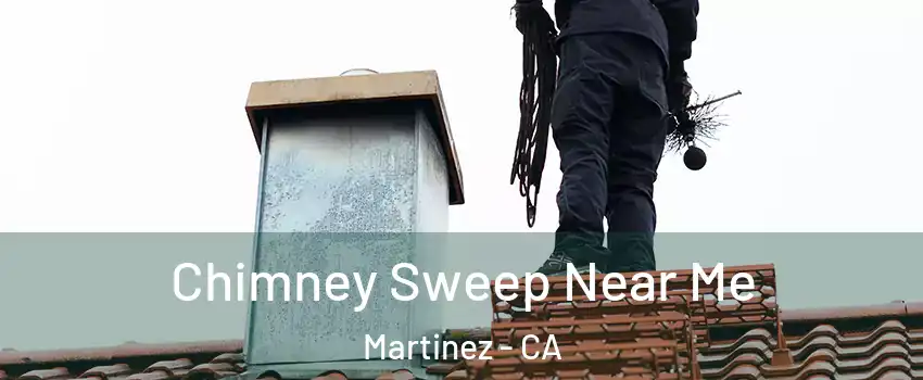  Chimney Sweep Near Me Martinez - CA