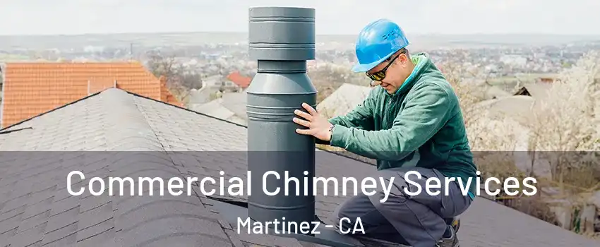  Commercial Chimney Services Martinez - CA
