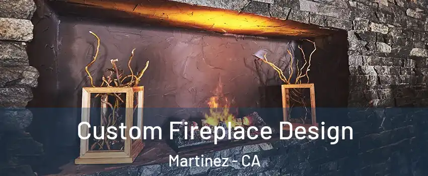  Custom Fireplace Design Martinez - CA