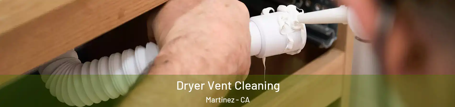  Dryer Vent Cleaning Martinez - CA
