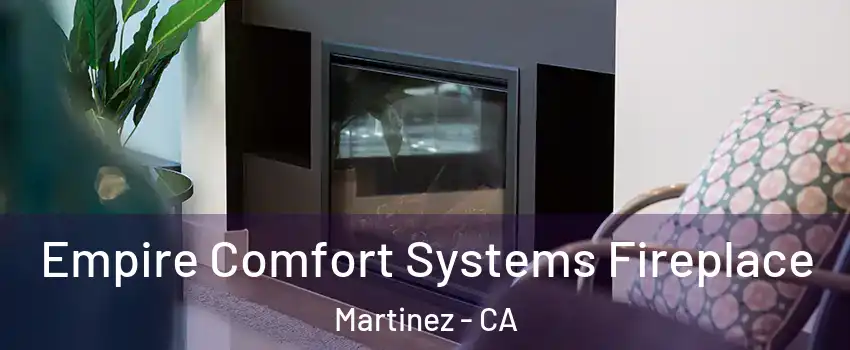  Empire Comfort Systems Fireplace Martinez - CA
