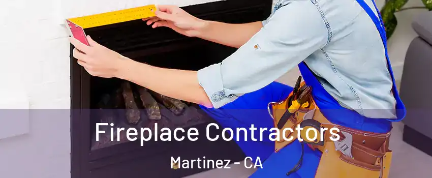 Fireplace Contractors Martinez - CA