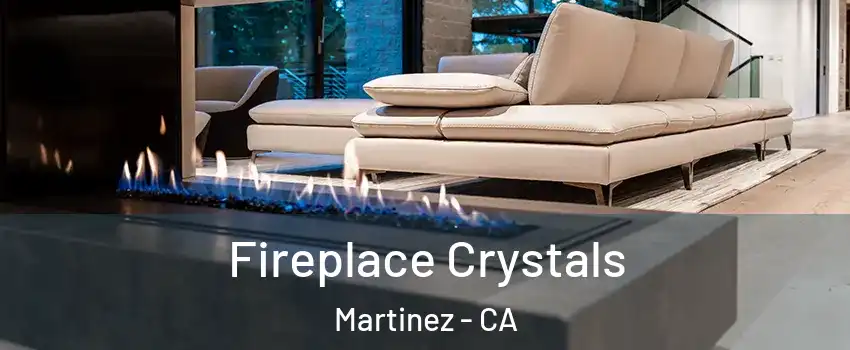  Fireplace Crystals Martinez - CA