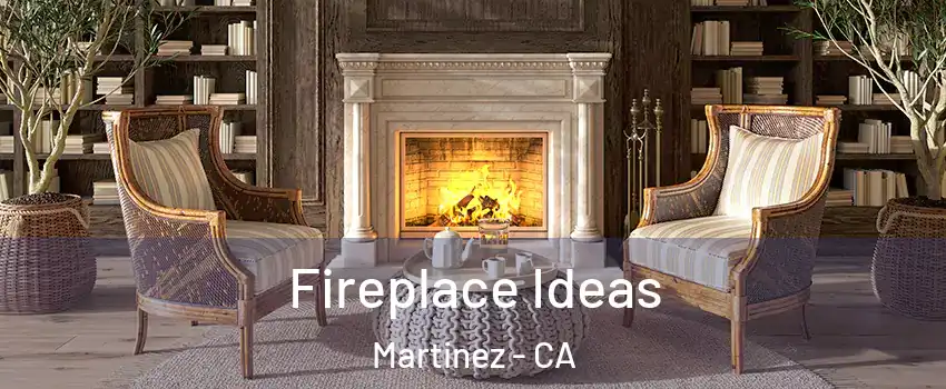  Fireplace Ideas Martinez - CA