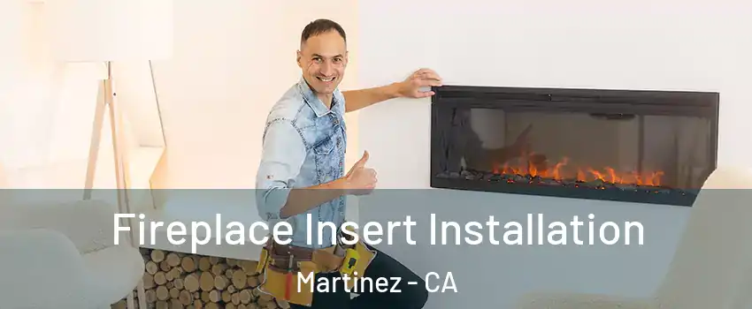  Fireplace Insert Installation Martinez - CA