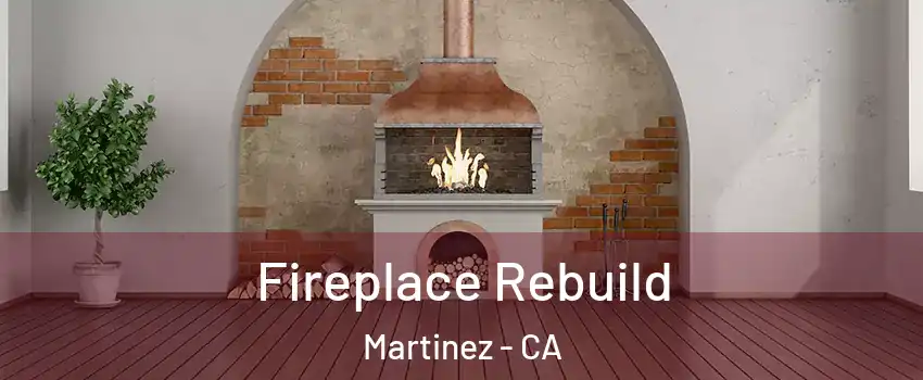 Fireplace Rebuild Martinez - CA