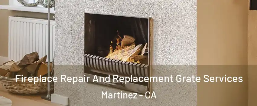  Fireplace Repair And Replacement Grate Services Martinez - CA