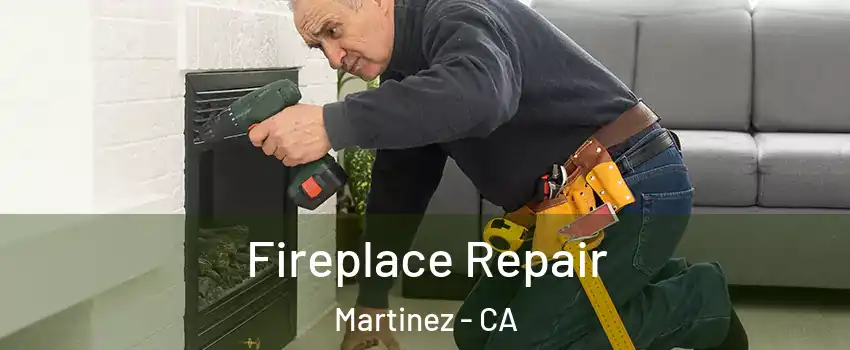  Fireplace Repair Martinez - CA