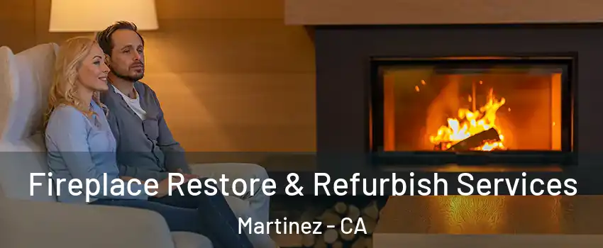  Fireplace Restore & Refurbish Services Martinez - CA