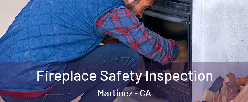  Fireplace Safety Inspection Martinez - CA