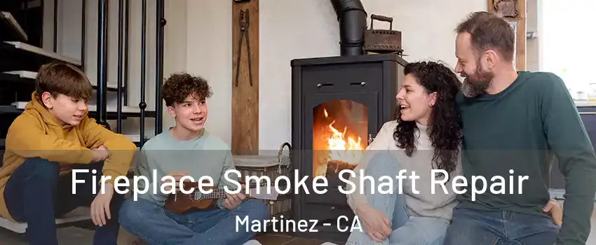  Fireplace Smoke Shaft Repair Martinez - CA