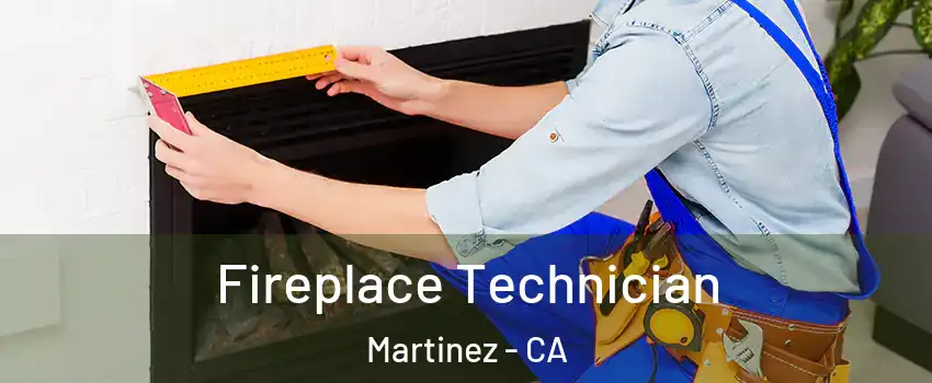Fireplace Technician Martinez - CA