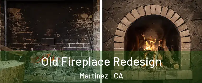  Old Fireplace Redesign Martinez - CA