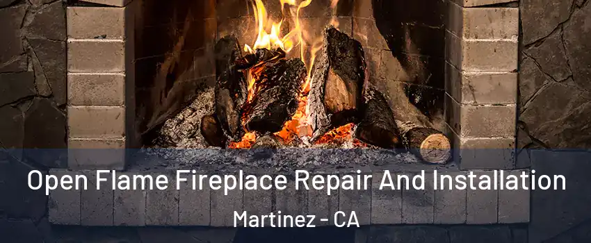  Open Flame Fireplace Repair And Installation Martinez - CA
