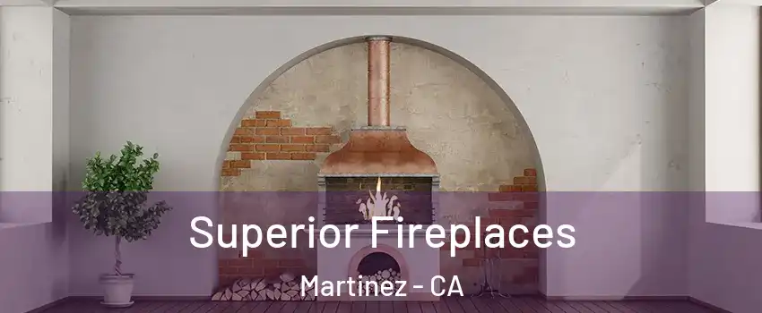  Superior Fireplaces Martinez - CA