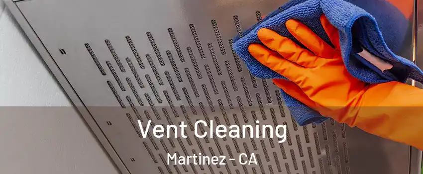 Vent Cleaning Martinez - CA