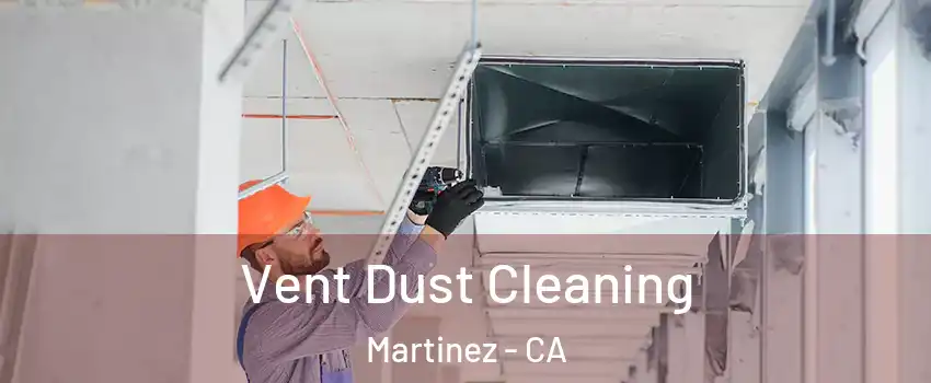  Vent Dust Cleaning Martinez - CA