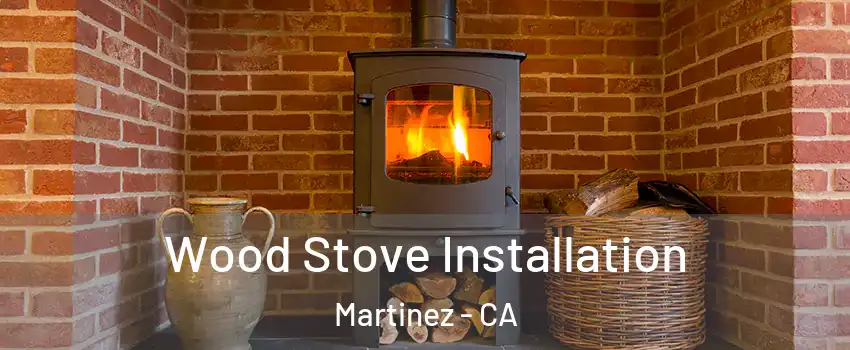  Wood Stove Installation Martinez - CA